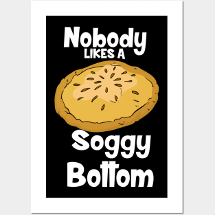 Nobody Likes A Soggy Bottom Posters and Art
